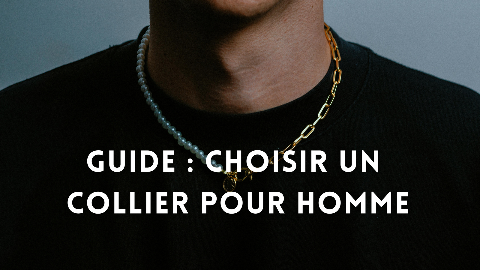 Comment Choisir un Collier pour Homme?